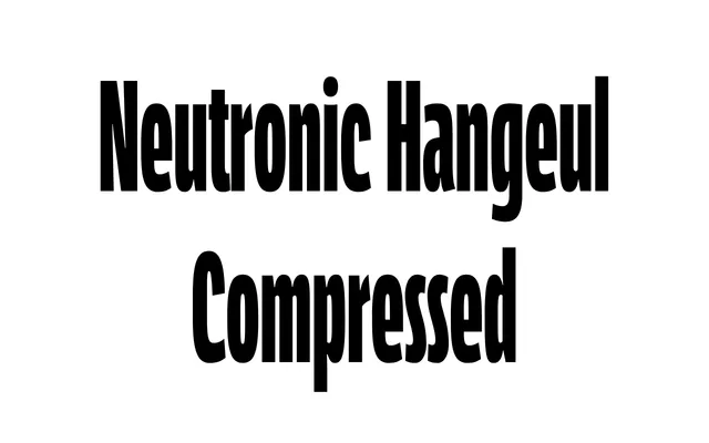 Neutronic Hangeul Compressed specimen from AG Font