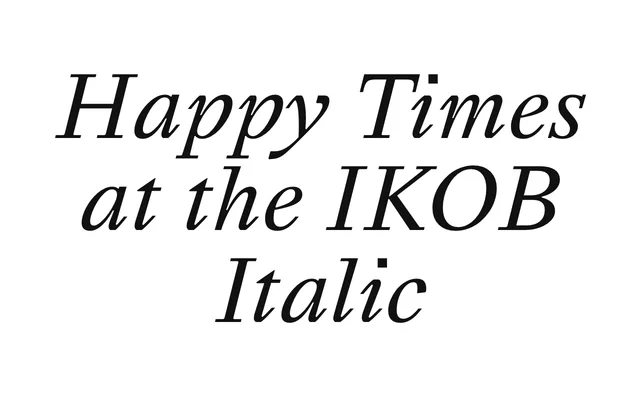 Happy Times at the IKOB New Game Plus Edition Italic specimen from Fonderie Bretagne