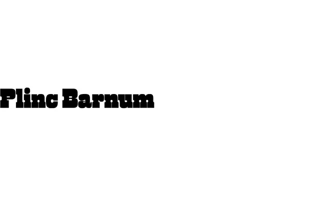 Plinc Barnum specimen from House Industries