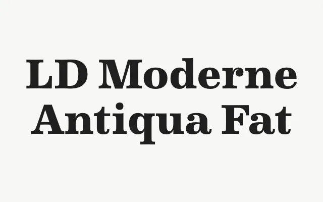 LD Moderne Antiqua Fat specimen from Lazydogs Typefoundry