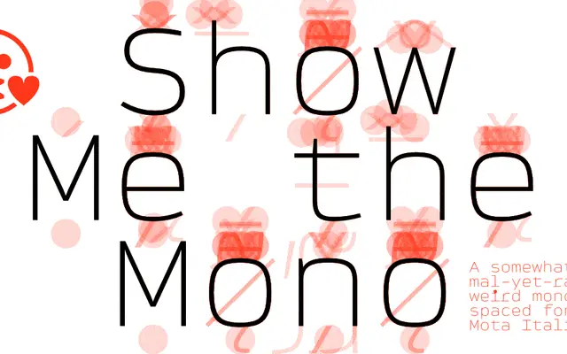 Show Me the Mono specimen from Mota Italic